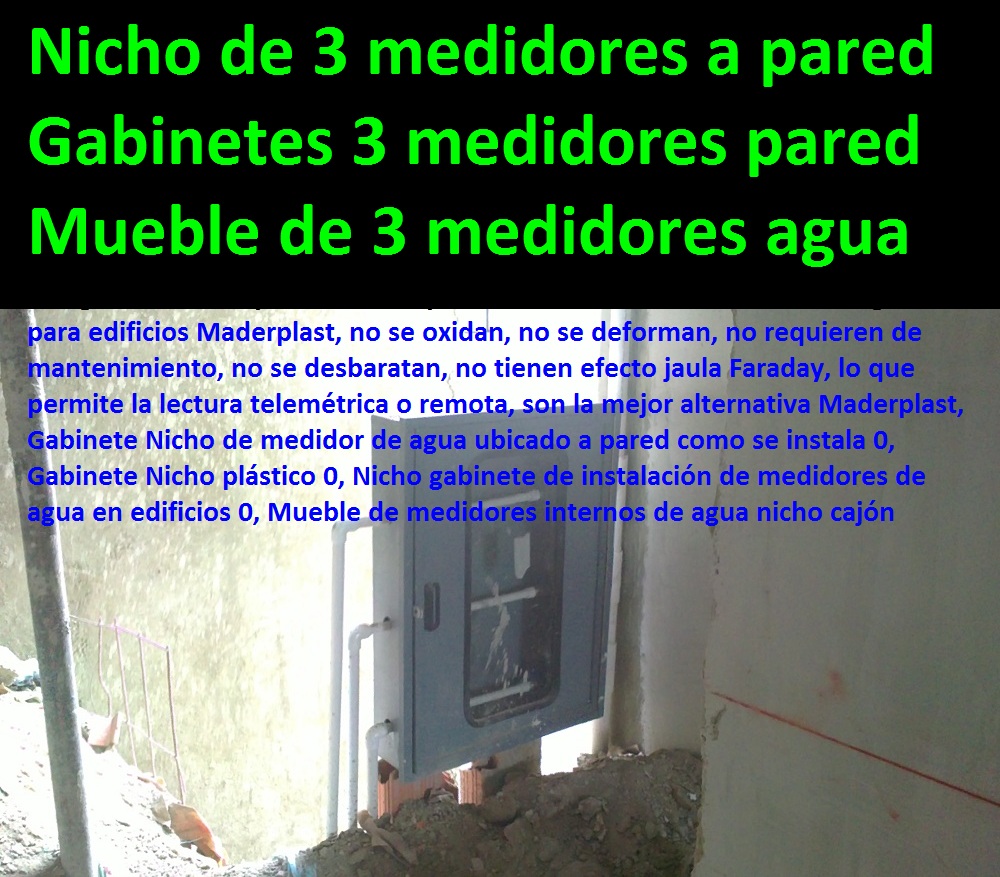 Gabinete Nicho de medidor de agua ubicado a pared como se instala 0, Gabinete Nicho plástico 0, Cajilla de pared para sistema de abastecimiento de agua potable en edificios 0, Nicho gabinete como es instalación Gabinete Nicho de medidor de agua ubicado a pared como se instala 0, Gabinete Nicho plástico 0, Cajilla de pared para sistema de abastecimiento de agua potable en edificios 0, Nicho gabinete como es instalación Gabinete Nicho de medidor de agua ubicado a pared como se instala 0, Gabinete Nicho plástico 0, Cajilla de pared para sistema de abastecimiento de agua potable en edificios 0, Nicho gabinete como es instalación
